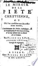 Le miroir de la pieté Chretienne, ou Ou l'on confidere avec des reflexions morales