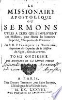 Le Missionaire Apostolique Ou Sermons Utiles A Ceux Qui S'Employent aux Missions, pour retirer les hommes du peché, & les porter à la Penitence