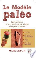 Le Modèle Paléo. Renouez avec le seul mode de vie adapté à l'espèce humaine