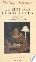 Le moi des demoiselles : enquête sur le journal de jeune fille
