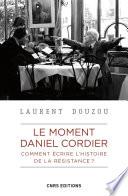 Le moment Daniel Cordier. Comment écrire l'histoire de la résistance ?