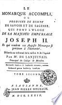 Le Monarque Accompli, Ou Prodiges De Bonte' De Savoir Et De Sagesse, Qui Font L'Éloge De Sa Majesté Impériale Joseph II. Et qui rendent cet Auguste Monarque si précieux à l'humanité