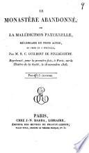 Le monastère abandonné, ou la malédigtion paternelle, mélodrame en trois actes, en prose et a spectacle