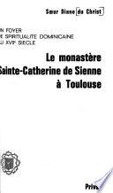Le Monastère Sainte-Catherine de Sienne à Toulouse