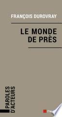 Le monde de près