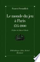 Le Monde du jeu à Paris, 1715-1800