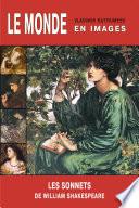 Le Monde en images. William Shakespeare. Sonnets