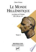 Le monde hellénistique. Tome 1