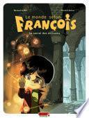 Le monde selon François - Tome 1 - Le secret des écrivains