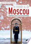Le monde vu de Moscou