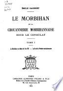 Le Morbihan et la chouannerie morbihannaise sous le consulat: Le Morbihan au début de l'an VIII.- La fin de la période revolutionnaire