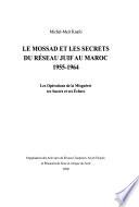 Le Mossad et les secrets du réseau juif au Maroc (1955-1964)