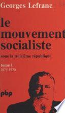 Le mouvement socialiste sous la Troisième République (1). De 1875 à 1919