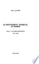 Le mouvement syndical au Maroc: Marocanisation, 1943-1948