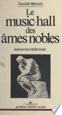 Le music-hall des âmes nobles : essai sur les intellectuels