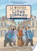 Le mystère du livre disparu (Tome 2) - À nous les Trois Mousquetaires !