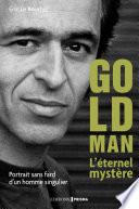 Le Mystère Goldman. Portrait d'un homme très discret