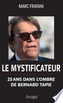 Le mystificateur - 25 ans dans l'ombre de Bernard Tapie