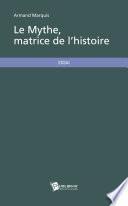 Le Mythe, matrice de l'histoire