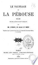 Le naufrage de La Perouse drame en cinq actes et neuf tableaux par MM. D'Ennery, de Jallais et Thiery