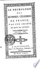 Le nécrologe des hommes célèbres de France, par une société de gens de lettres