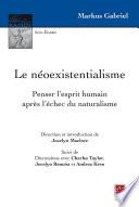 Le néoexistentialisme. Penser l'esprit humain après l'échec du naturalisme