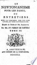 Le Newtonianisme Pour Les Dames, Ou Entretiens Sur La Lumiere, Sur Les Couleurs, Et Sur L'Attraction