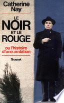 Le Noir et le Rouge - ou l'histoire d'une ambition