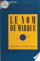 Le nom de marque : création et stratégies de marque