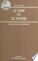 Le Nom et le Savoir : abrégé de culture borgésienne
