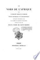 Le nord de l'Afrique dans l'antiquité grecquë et romaine, étude historique et géographique ... accompagné de quatre cartes