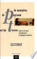 Le notaire, le paysan, et la terre dans la France méridionale à l'époque moderne