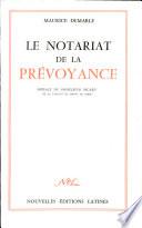 LE NOTARIAT DE LA PREVOYANCE Par MAURICE DEMARLE