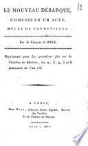 Le Nouveau débarqué : Comédie en un acte, mêlée de vaudevilles, par E. Gosse