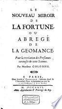 Le nouveau miroir de la fortune, ou, Abregé de la geomance