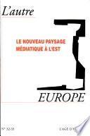 Le nouveau paysage médiatique à l'Est