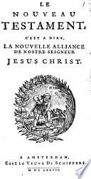Le Nouveau Testament, c'est à dire, La Nouvelle Alliance de nostre Seigneur Jesus Christ