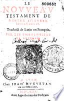 Le Nouveau Testament de Nostre Seigneur Iesus-Christ. Traduict de Latin en François, par les Theologiens de Lovvain (préf. de J. de Bay)
