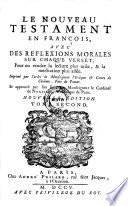 Le nouveau Testament en Francois, avec des reflexions morales sur chaque verset ...