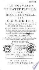 Le nouveau théâtre italien ou Recueil général des comédies représentées par les comédiens italiens ordinaires du roi