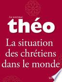 Le nouveau Théo - Livre 5 - La situation des chrétiens dans le monde