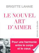 Le Nouvel Art d'aimer - Pour une harmonie entre le corps et le coeur