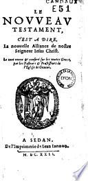 Le novveau testament, c'est à dire, la nouuelle alliance de nostre seigneur Iesus Christ
