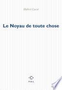 Le Noyau de toute chose