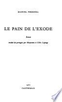 Le Pain de l'exode, roman traduit du portugais par Maryvonne et Gilles Lapouge