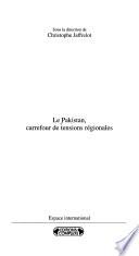Le Pakistan, carrefour de tensions régionales