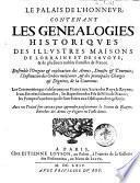 Le palais de l'honneur; contenant les genealogies historiques des illustres maisons de Lorraine et de Sauoye, & de plusieurs nobles familles de France. ...