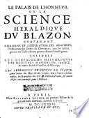 Le palais de l'honneur, ou La science heraldique du blazon