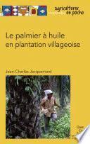 Le palmier à huile en plantation villageoise