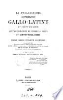 Le panlatinisme, confédération gallo-latine et celto-gauloise, contre-testament de Pierre le grand, et contre-panslavisme, ou Projet d'union fédérative des peuples gallo-latins [&c. By P. Vallerange].